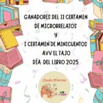 GANADORES/AS DE LOS CONCURSOS DE MICRORRELATOS Y MINI CUENTOS DE LA AVV EL TAJO